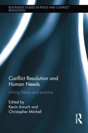 Conflict Resolution and Human Needs: Linking Theory and Practice by Kevin Avruch 9781138847606