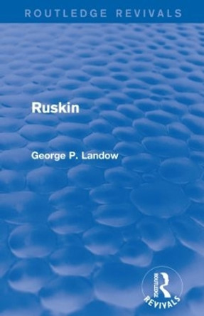 Ruskin by George P. Landow 9781138850019
