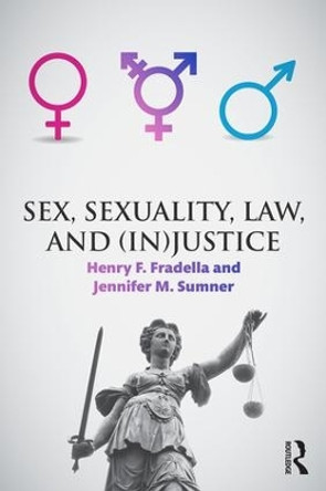 Sex, Sexuality, Law, and (In)justice by Henry F. Fradella 9781138852112