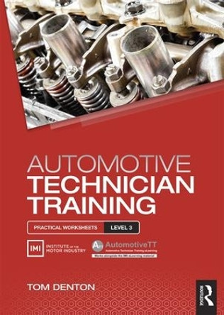 Automotive Technician Training: Practical Worksheets Level 3 by Tom Denton 9781138852419