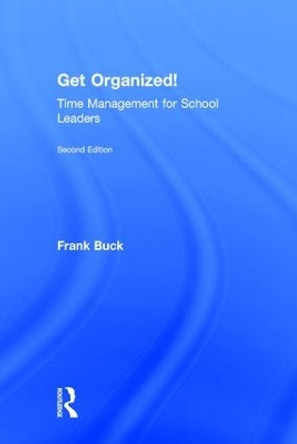 Get Organized!: Time Management for School Leaders by Frank Buck 9781138852693