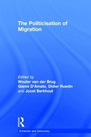 The Politicisation of Migration by Wouter van der Brug 9781138852778