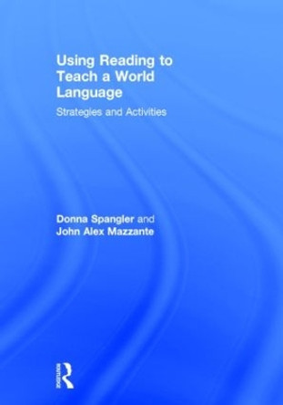 Using Reading to Teach a World Language: Strategies and Activities by Donna Spangler 9781138853492