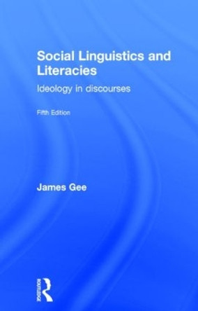 Social Linguistics and Literacies: Ideology in Discourses by James Gee 9781138853850