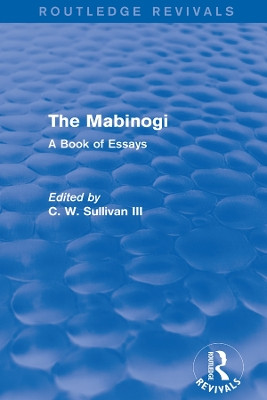 The Mabinogi: A Book of Essays by C. W. Sullivan 9781138854840