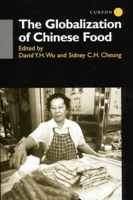 The Globalisation of Chinese Food Sidney Cheung 9781138863316