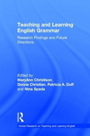 Teaching and Learning English Grammar: Research Findings and Future Directions by MaryAnn Christison 9781138856929