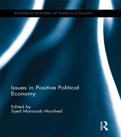 Issues in Positive Political Economy by Syed Mansoob Murshed 9781138866317