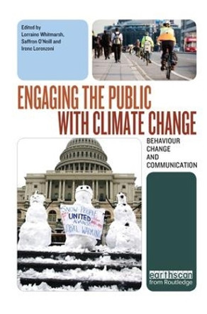 Engaging the Public with Climate Change: Behaviour Change and Communication by Lorraine Whitmarsh 9781138866904