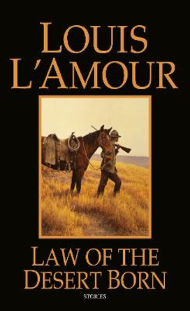 Law Of The Desert Born by Louis L'Amour