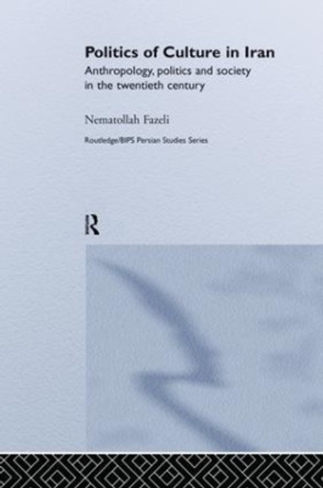 Politics of Culture in Iran by Nematollah Fazeli 9781138869790