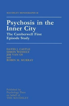 Psychosis In The Inner City: The Camberwell First Episode Study by David J. Castle 9781138871830