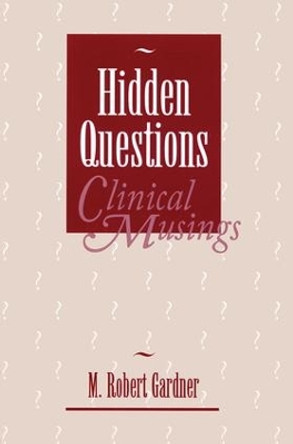 Hidden Questions, Clinical Musings by M. Robert Gardner 9781138872523