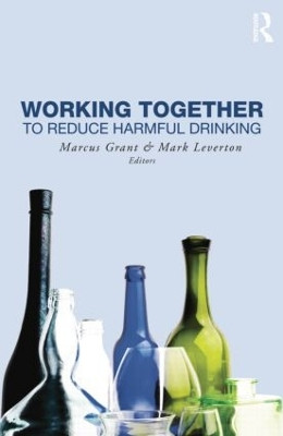 Working Together to Reduce Harmful Drinking by Marcus Grant 9781138872660