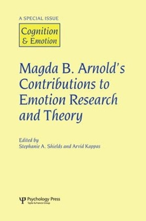 Magda B. Arnold's Contributions to Emotion Research and Theory: A Special Issue of Cognition and Emotion by Stephanie Shields 9781138873223