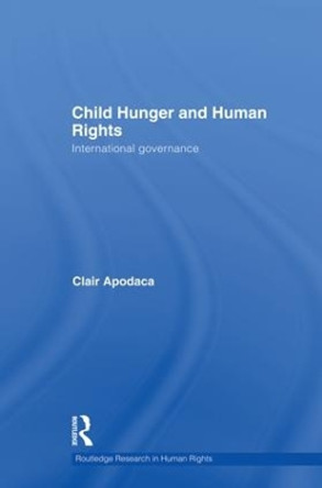 Child Hunger and Human Rights: International Governance by Clair Apodaca 9781138874183