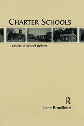 Charter Schools: Lessons in School Reform by Liane Brouillette 9781138874671