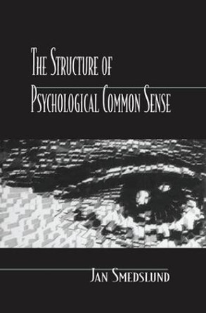 The Structure of Psychological Common Sense by Jan Smedslund 9781138876668