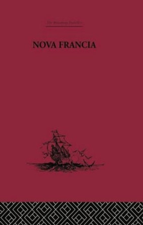 Nova Francia: A Description of Acadia, 1606 by Marc Lescarbot 9781138878082