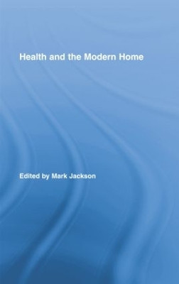Health and the Modern Home by Mark Jackson 9781138881433