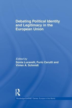 Debating Political Identity and Legitimacy in the European Union by Sonia Lucarelli 9781138882126