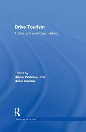 Drive Tourism: Trends and Emerging Markets by Bruce Prideaux 9781138883543