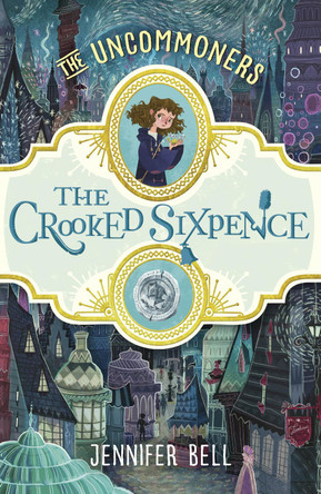 The Crooked Sixpence by Jennifer Bell