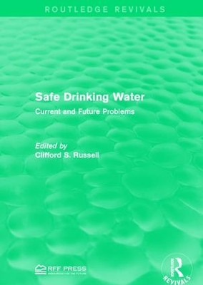 Safe Drinking Water: Current and Future Problems by Clifford S. Russell 9781138962620