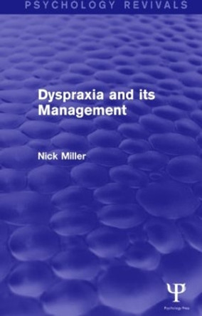 Dyspraxia and its Management (Psychology Revivals) by Nick Miller 9781138885677