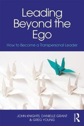 Leading Beyond the Ego: How to Become a Transpersonal Leader by Greg Young 9781138897694