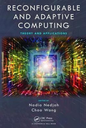 Reconfigurable and Adaptive Computing: Theory and Applications by Nadia Nedjah 9781138894198