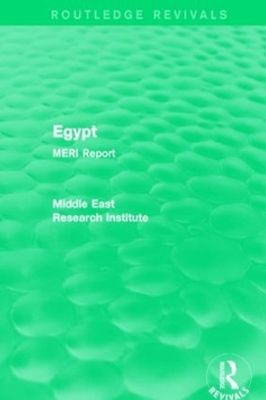 Egypt (Routledge Revival): MERI Report by Middle East Research Institute 9781138902008