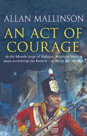 An Act Of Courage: (Matthew Hervey 7) by Allan Mallinson