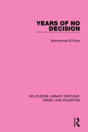 Years of No Decision by Muhammad El-Farra 9781138904828