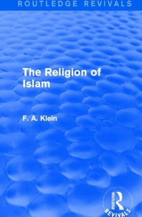 The Religion of Islam by F. A. Klein 9781138912281