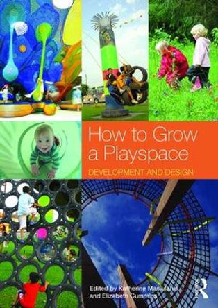 How to Grow a Playspace: Development and Design by Katherine Masiulanis 9781138907065