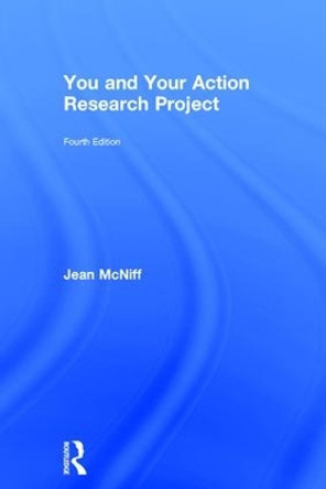 You and Your Action Research Project by Jean McNiff 9781138910041