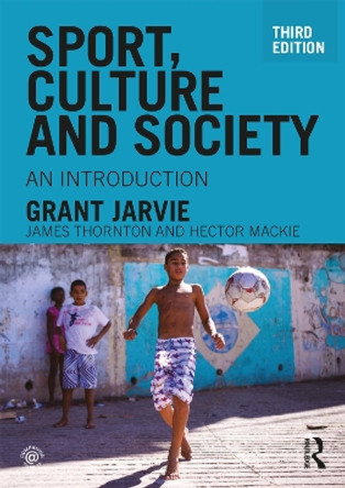 Sport, Culture and Society: An introduction by Grant Jarvie 9781138917521