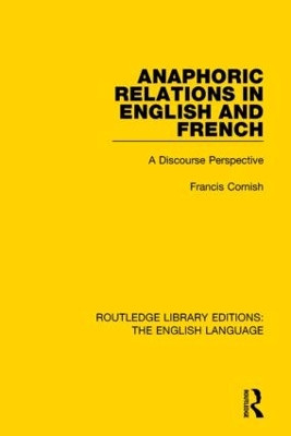 Anaphoric Relations in English and French: A Discourse Perspective by Francis Cornish 9781138918351
