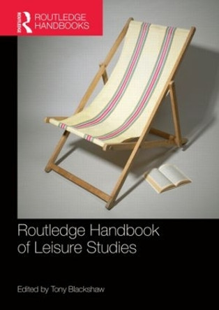 Routledge Handbook of Leisure Studies by Tony Blackshaw 9781138924611
