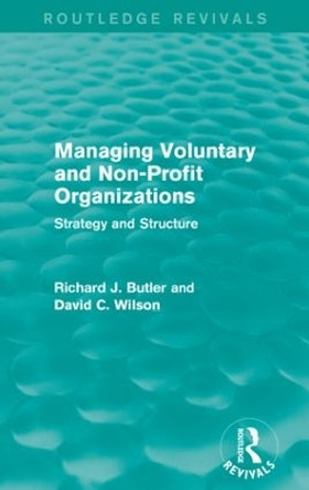 Managing Voluntary and Non-Profit Organizations: Strategy and Structure by Richard Butler 9781138921191