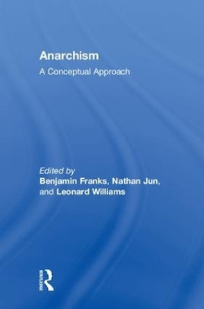 Anarchism: A Conceptual Approach by Benjamin Franks 9781138925656