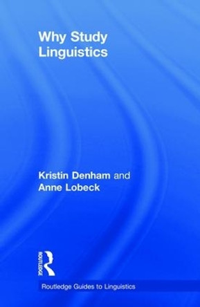 Why Study Linguistics by Kristin Denham 9781138925878