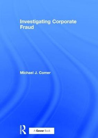 Investigating Corporate Fraud by Mr Michael J. Comer