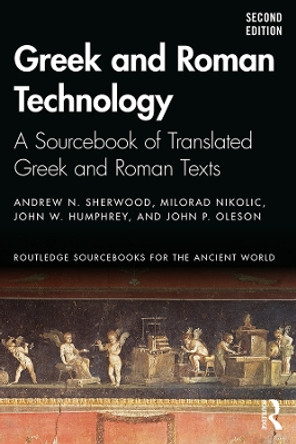 Greek and Roman Technology: A Sourcebook of Translated Greek and Roman Texts Andrew N. Sherwood 9781138927896