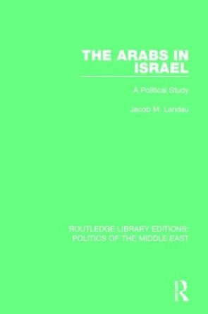 The Arabs in Israel: A Political Study by Jacob M. Landau 9781138930346