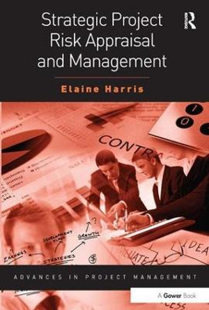 Strategic Project Risk Appraisal and Management by Elaine Harris