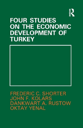 Four Studies on the Economic Development of Turkey by John F. Kolars 9781138974609 Four Studies on the Economic Development of Turkey by John F. Kolars 9781138974609