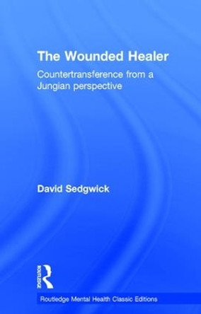 The Wounded Healer: Countertransference from a Jungian Perspective by David Sedgwick 9781138933064