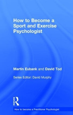 How to Become a Sport and Exercise Psychologist by Martin Eubank 9781138938175